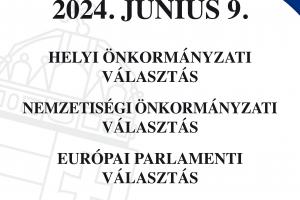 Helyi önkormányzati választás/ Nemzetiségi önkormányzati választás/ Európai parlamenti választás 2024  